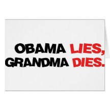 Obama Lies, Grandma Dies Greeting Card