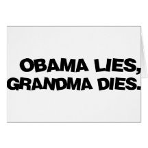 Obama Lies, Grandma Dies Greeting Card