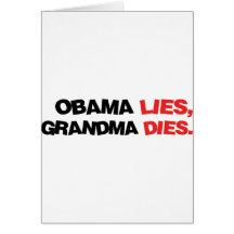 Obama Lies, Grandma Dies Greeting Card