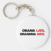 Obama Lies, Grandma Dies Key Chains