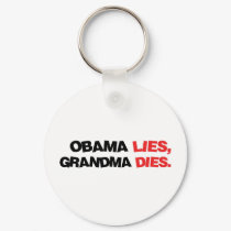 Obama Lies, Grandma Dies keychains by RichManAnonymous Obama Lies, Grandma Dies keychains