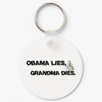 Obama Lies, Grandma Dies keychains by RichManAnonymous Obama Lies, Grandma Dies keychains