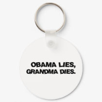 Obama Lies, Grandma Dies keychains by RichManAnonymous Obama Lies, Grandma Dies keychains