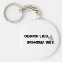 Obama Lies, Grandma Dies Keychain