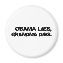 Obama Lies, Grandma Dies magnets by RichManAnonymous Obama Lies, Grandma Dies magnets