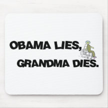 Obama Lies, Grandma Dies Mouse Pad