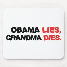 Obama Lies, Grandma Dies Mousepad