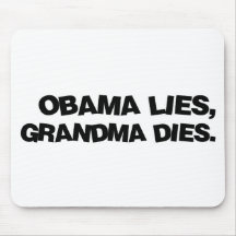 Obama Lies, Grandma Dies Mousepad