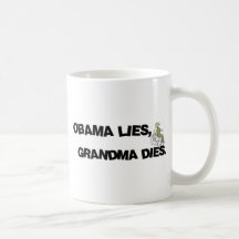 Obama Lies, Grandma Dies Mug