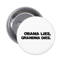 Obama Lies, Grandma Dies Pin