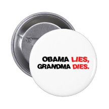 Obama Lies, Grandma Dies Pinback Button
