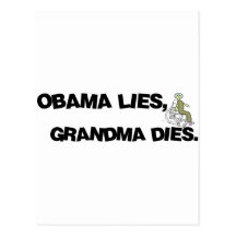 Obama Lies, Grandma Dies Post Card