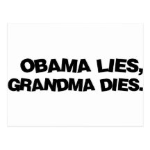Obama Lies, Grandma Dies Post Card