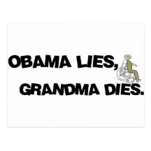 Obama Lies, Grandma Dies Post Card