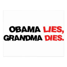 Obama Lies, Grandma Dies Post Card
