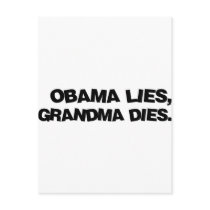 Obama Lies, Grandma Dies postcards by RichManAnonymous Obama Lies, Grandma Dies postcards