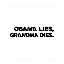 Obama Lies, Grandma Dies Postcards