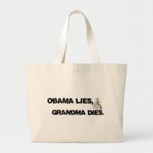 Obama Lies, Grandma Dies Tote Bags