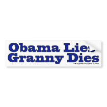Obama Lies Granny Dies Bumper Stickers