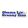 Obama Lies Granny Dies Bumper Stickers