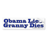 Obama Lies Granny Dies bumper stickers