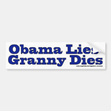 Obama Lies Granny Dies Bumper Stickers