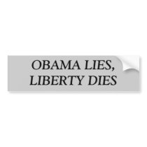 OBAMA LIES,LIBERTY DIES BUMPER STICKERS