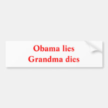 Obama liesGrandma dies Bumper Sticker