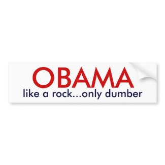 OBAMA - like a rock only dumber bumpersticker