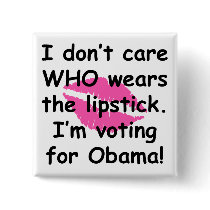 "Obama Lipstick" Button by ObamaRama "Obama Lipstick" Button