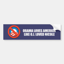 OBAMA LOVES AMERICA LIKE O.J. LOVED NICOLE BUMPER STICKER