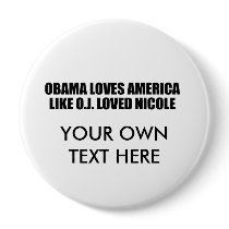 OBAMA LOVES AMERICA LIKE O.J. LOVED NICOLE BUTTONS