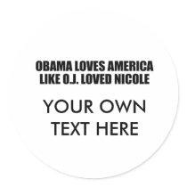 OBAMA LOVES AMERICA LIKE O.J. LOVED NICOLE STICKER
