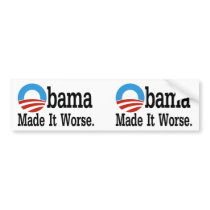 Obama Made It Worse Bumper Stickers