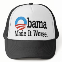 Obama Made It Worse Trucker Hat