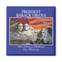 Obama Making History Mount Rushmore Magnet by ObamaHomeboy Obama Making History Mount Rushmore Magnet