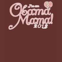Obama Mama 2012 Gear t-shirts