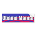 Obama Mama! Bumper Sticker bumper stickers by NelsonZ Obama Mama! Bumper Sticker bumper stickers
