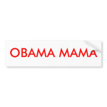 OBAMA MAMA bumper stickers