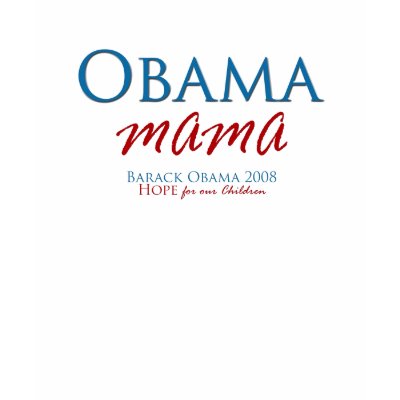 Obama Mama T-Shirt by obamamama