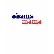 Obama Mama T-Shirt by womensupportingobama Obama Mama T-Shirt