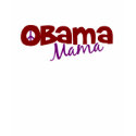 Obama Mama t-shirts by worldsfair Obama Mama t-shirts