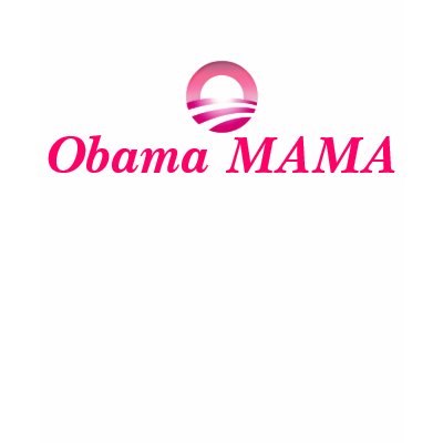 Obama Mama Tshirts by girlontheirt