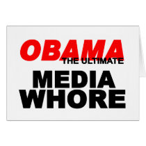 Obama Media Whore cards by outoftheboxx Obama Media Whore cards