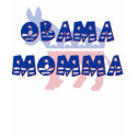 Obama Momma Democrat T-Shirt by kmkdeal Obama Momma Democrat T-Shirt