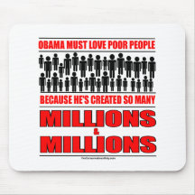 Obama must love poor people - He's created so many Mousepads