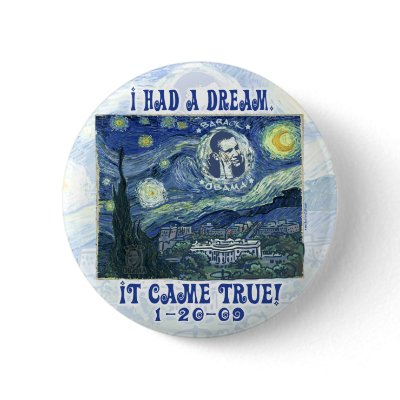 obama My Dream Came True Button by ObamaHomeboy