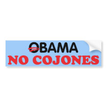 Obama No Cojones Bumper Stickers