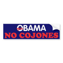 Obama No Cojones Bumper Stickers