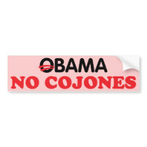 Obama No Cojones Bumper Stickers
